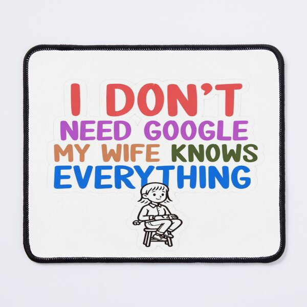 Item preview, I Don’t Need Google My Wife Knows Everything – Funny Husband Quote T-Shirt & Sticker Design designed and sold by Sushikidsntod.