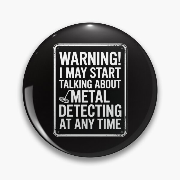 Item preview, Warning I May Start Talking About Metal Detecting designed and sold by banbopbii.