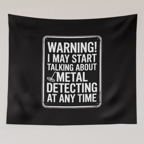 Item preview, Warning I May Start Talking About Metal Detecting designed and sold by banbopbii.
