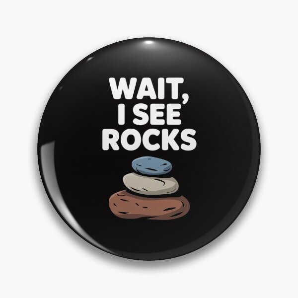 Item preview, Wait I See Rocks - Geologist Miner Rock Hounding designed and sold by banbopbii.