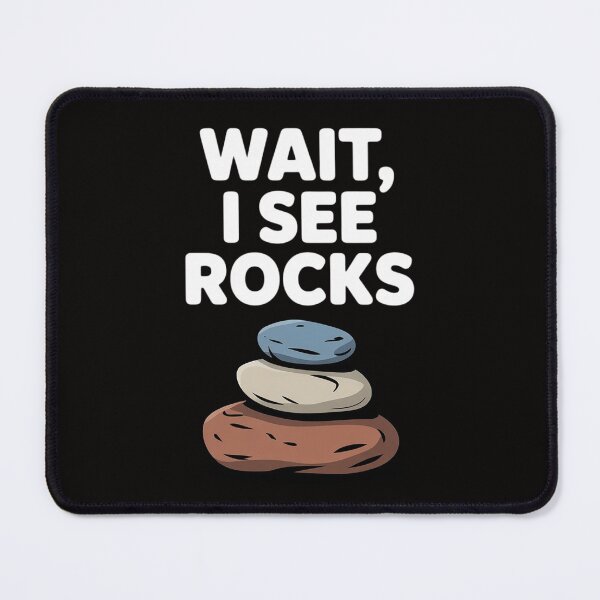 Item preview, Wait I See Rocks - Geologist Miner Rock Hounding designed and sold by banbopbii.