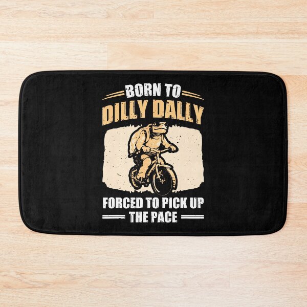 Item preview, Born To Dilly Dally Forced To Pick Up The Pace designed and sold by LunaDangelo.