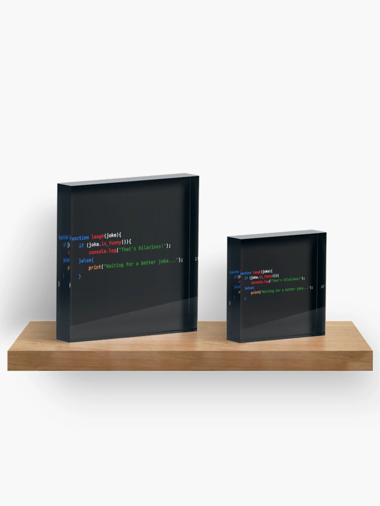 Thumbnail 3 of 5, Acrylic Block, JavaScript Code Humor: Laugh or Wait for a Better Joke designed and sold by WayOutWorks.