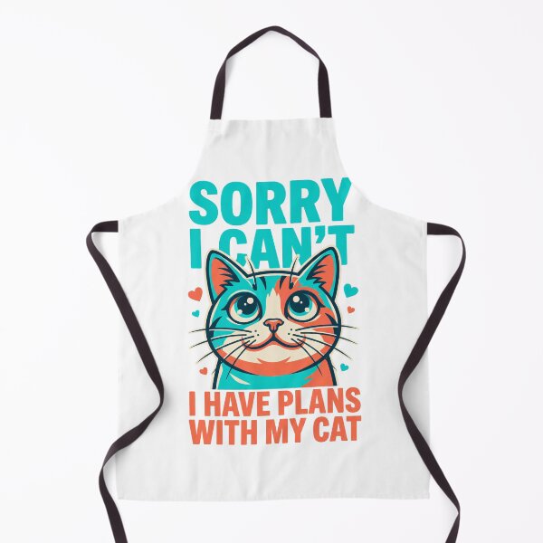 Item preview, SORRY I CAN'T I HAVE PLANS WITH MY CAT designed and sold by Quillway.