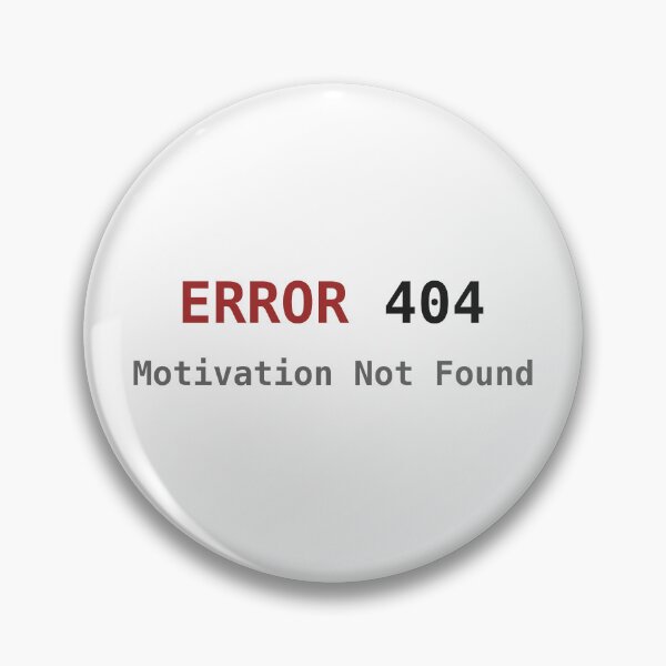 Item preview, Error 404 Motivation Not Found designed and sold by WayOutWorks.
