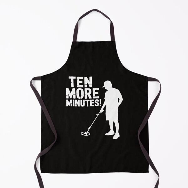 Item preview, Ten More Minutes - Metal Detecting Treasure Hunt Detectorist designed and sold by AnimeManga2D.