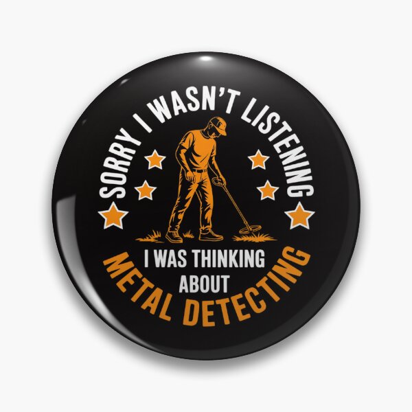 Item preview, Sorry I Wasnt Listening I Was Thinking About Metal Detecting designed and sold by AnimeManga2D.