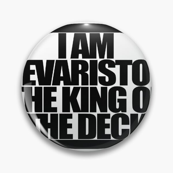 Item preview, I AM EVARISTO THE KING OF THE DECK designed and sold by MobsProject.
