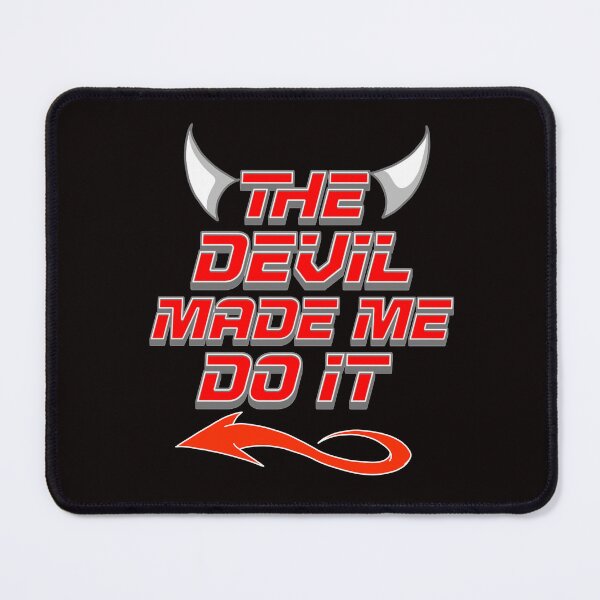 Item preview, The Devil Made Me Do It designed and sold by TheEndDesign.