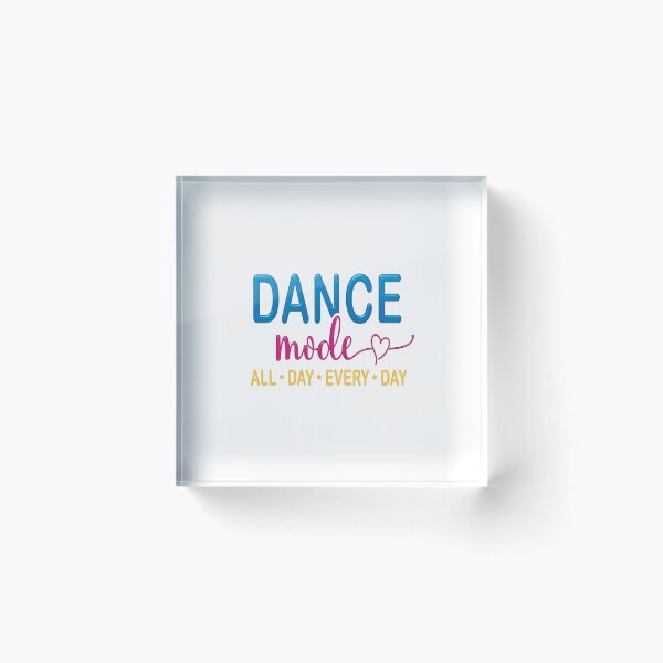 Item preview, Dance Mode All Day Every Day — Vibrant Typography Dance Quote Illustration designed and sold by Colorful-Garden.