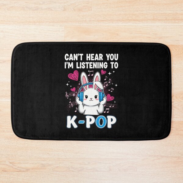 Item preview, Can't Hear You I'M Listening To K-Pop Kawaii Bunny K-Pop designed and sold by brokgoingsa.