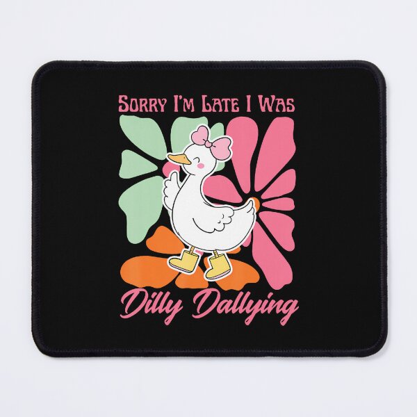 Item preview, Sorry I'M Late I Was Dilly Dallying Funny Cute Goose Floral designed and sold by malhanasbih.