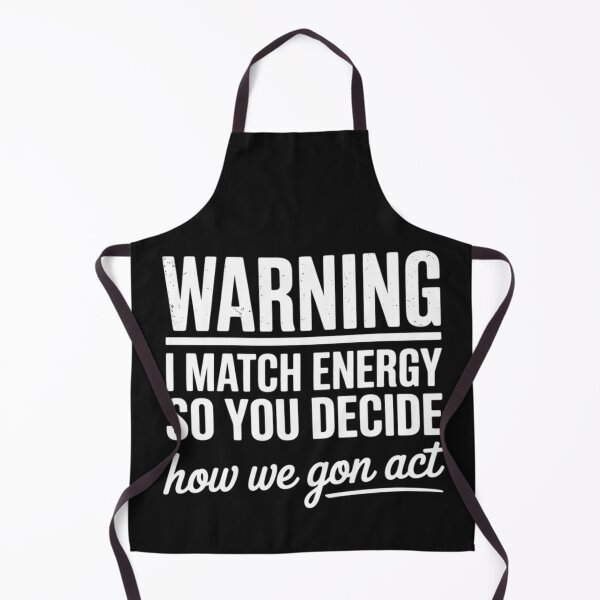 Item preview, Warning I Match Energy So You Decide How We Gon Act designed and sold by LegendsArt75.