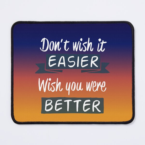 Item preview, Don't Wish It Were Easier, Wish You Were Better. | Motivational & Inspirational Success Quote designed and sold by Maltachi Designs.