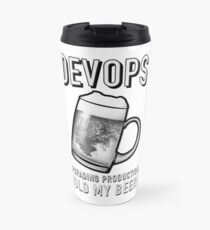 DevOps hold my beer Travel Mug