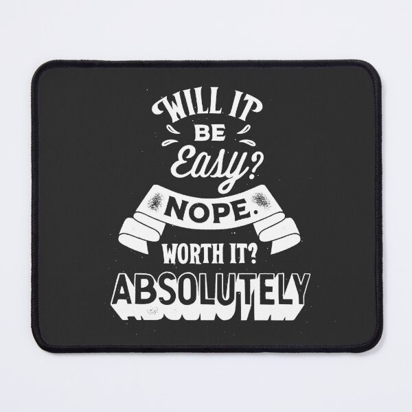 Item preview, Will It Be Easy? Nope! Worth It? Absolutely! | Motivational & Inspirational Success Quote designed and sold by Maltachi Designs.