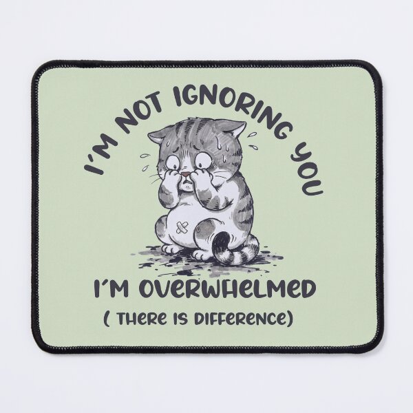 Item preview, I'm Not Ignoring You I'm Overwhelmed - Funny Anxious Cat Art designed and sold by AdyKurniawan.