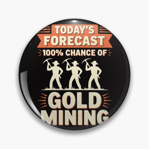 Item preview, Miner Gift - Today's Forecast 100% Chance Of Gold Mining designed and sold by czechascheledu.
