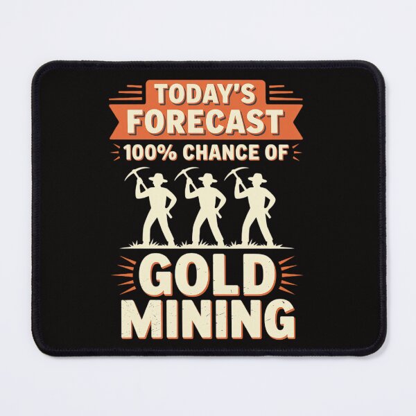 Item preview, Miner Gift - Today's Forecast 100% Chance Of Gold Mining designed and sold by czechascheledu.