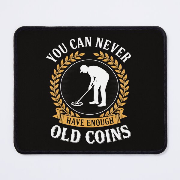 Item preview, Metal Detector Never Enough Gold Coins Metal Detecting designed and sold by czechascheledu.