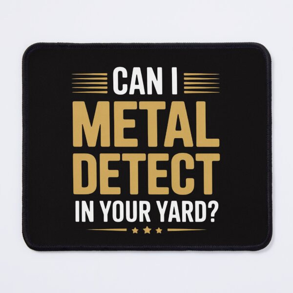 Item preview, Metal Detecting Can I Detect In Your Yard Gift designed and sold by berniceschm.