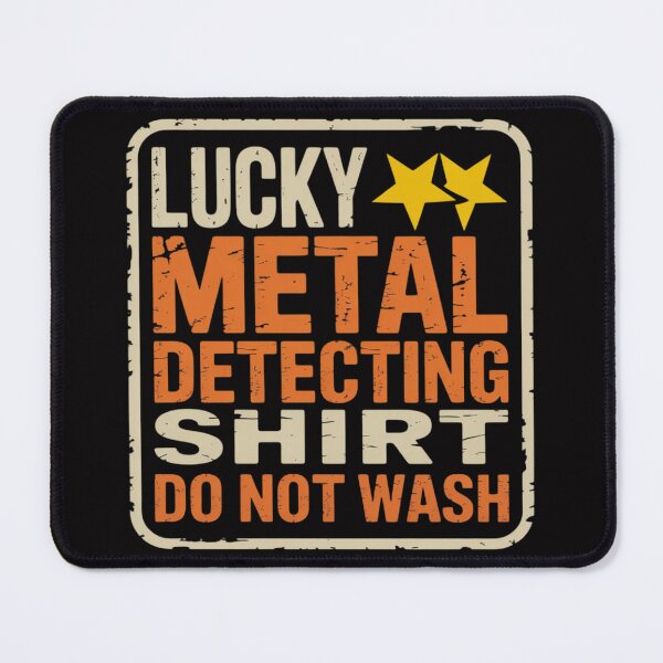 Item preview, Lucky Metal Detecting Do Not Wash, Metal Detecting Men designed and sold by berniceschm.