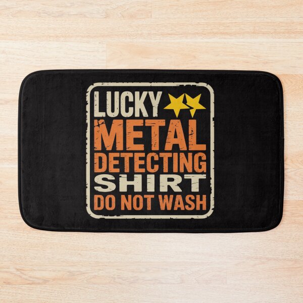 Item preview, Lucky Metal Detecting Do Not Wash, Metal Detecting Men designed and sold by berniceschm.