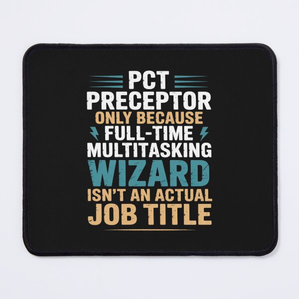 Item preview, Wizard Job Title Quote - Funny PCT Preceptor designed and sold by GaryPacheco6.