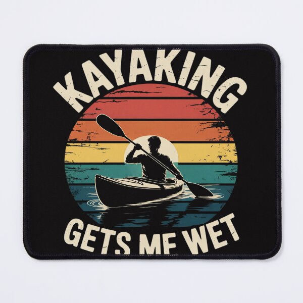 Item preview, Kayaking Gets Me Wet Kayaker Water Sport Kayak designed and sold by berniceschm.