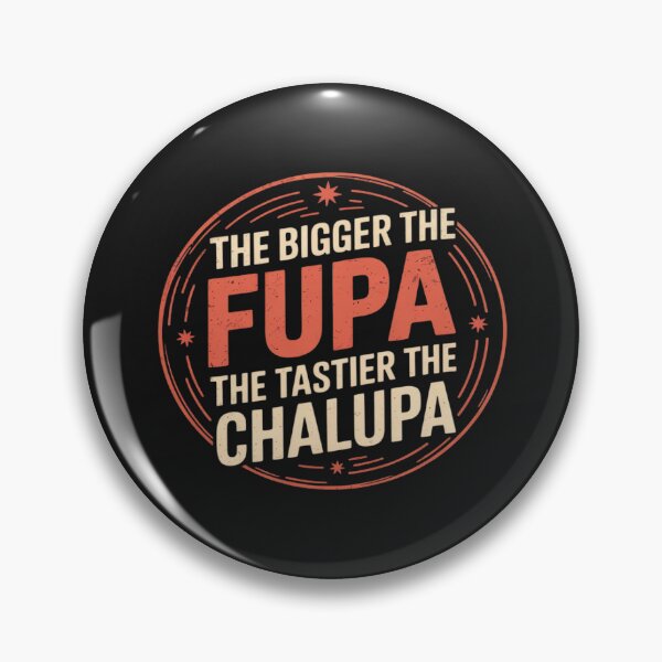 Item preview, Womens Bigger The FUPA Tastier The Chalupa Mexican Funny designed and sold by GaryPacheco6.
