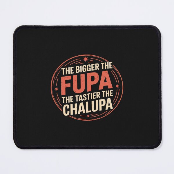 Item preview, Womens Bigger The FUPA Tastier The Chalupa Mexican Funny designed and sold by GaryPacheco6.