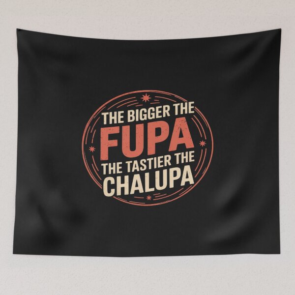 Item preview, Womens Bigger The FUPA Tastier The Chalupa Mexican Funny designed and sold by GaryPacheco6.