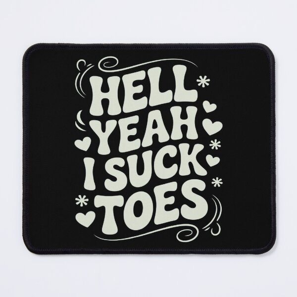 Item preview, Funny Hell Yeah I Suck Toes Inappropriate 1 designed and sold by HORIZBoutique.