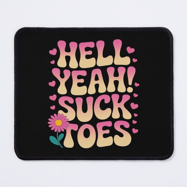 Item preview, Funny Hell Yeah I Suck Toes Inappropriate designed and sold by HORIZBoutique.