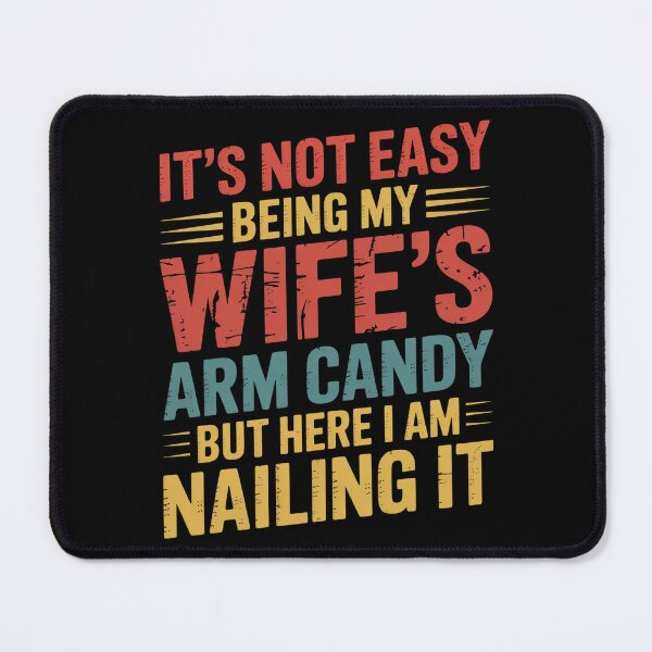 Item preview, Funny Husband It's Not Easy Being My Wife's Arm Candy designed and sold by HORIZBoutique.