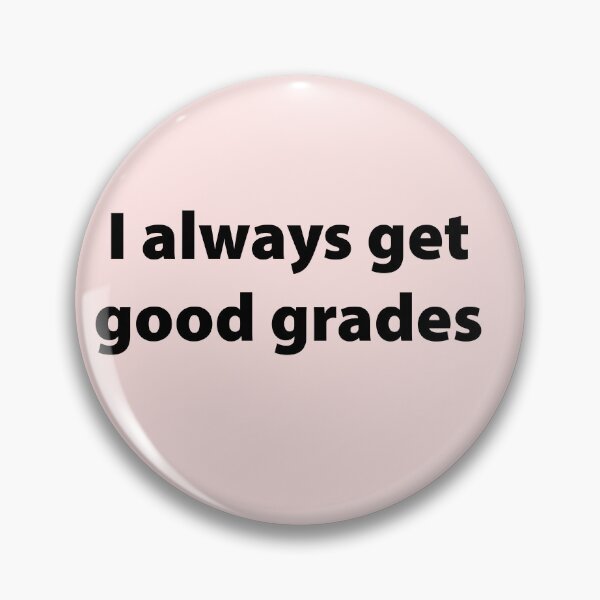 Item preview, I always get good grades  designed and sold by Creations by lyne.