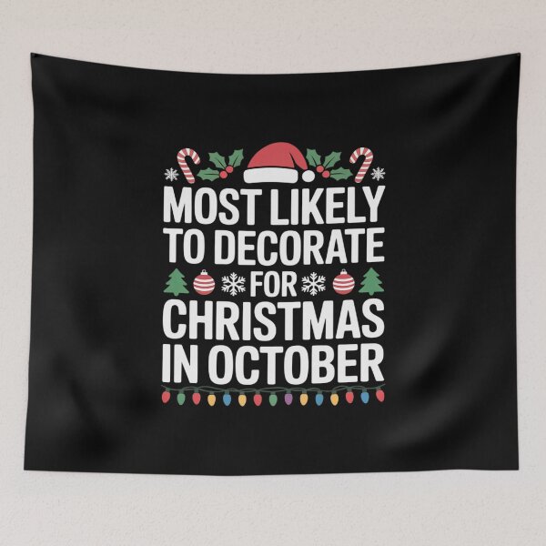 Item preview, Most Likely To Decorate For Christmas In October Xmas Family  designed and sold by CombatTask.