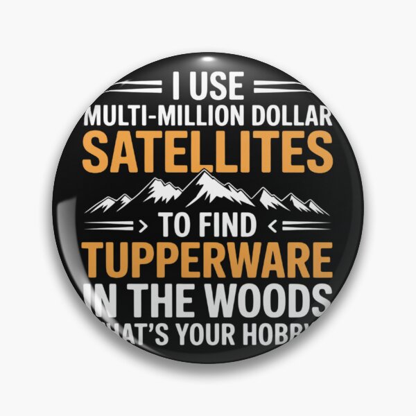 Item preview, I Use Multi-Million Dollar Satellites Geocaching Geocachers designed and sold by nicomitchell.
