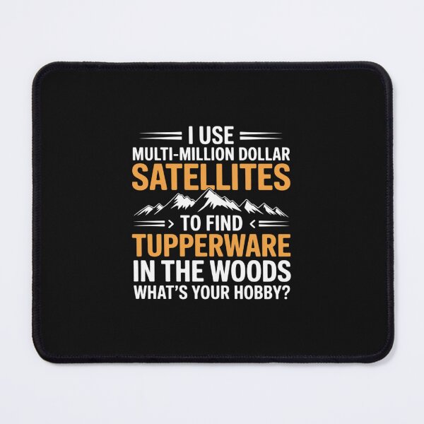 Item preview, I Use Multi-Million Dollar Satellites Geocaching Geocachers designed and sold by nicomitchell.