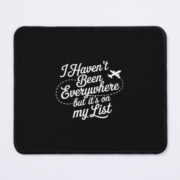 Item preview, I Haven't Been Everywhere But It's On My List Airplane Mode designed and sold by nicomitchell.