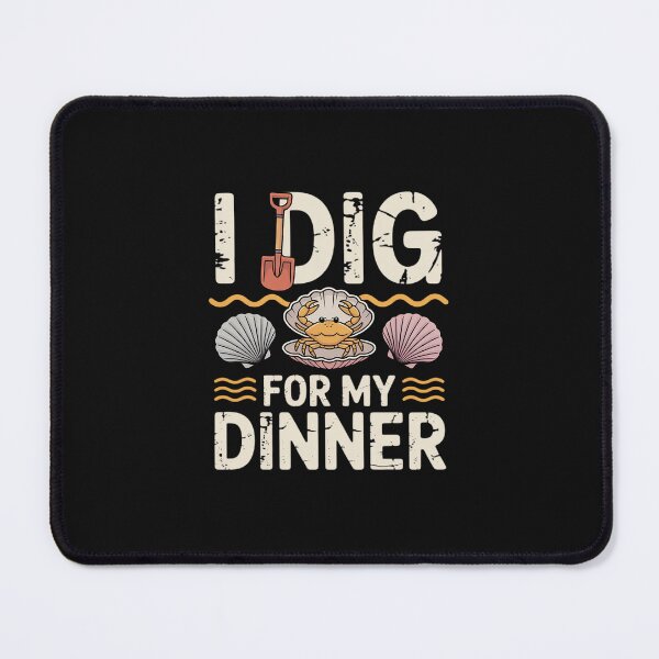 Item preview, I Dig for My Dinner Clamming Clam Digging Digger designed and sold by nicomitchell.