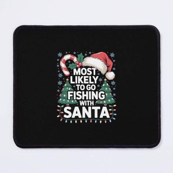 Item preview, Most Likely To Go Fishing With Santa Fishing Christma designed and sold by SyntaxClaw.