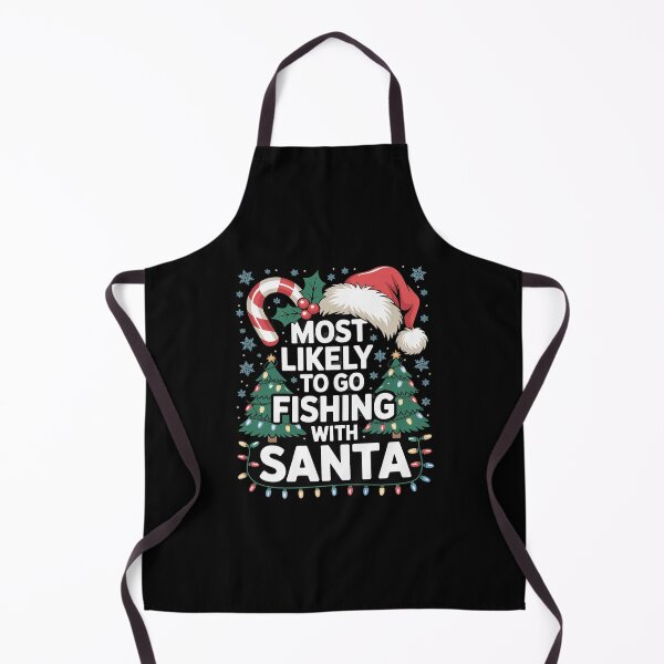 Item preview, Most Likely To Go Fishing With Santa Fishing Christma  designed and sold by SyntaxClaw.