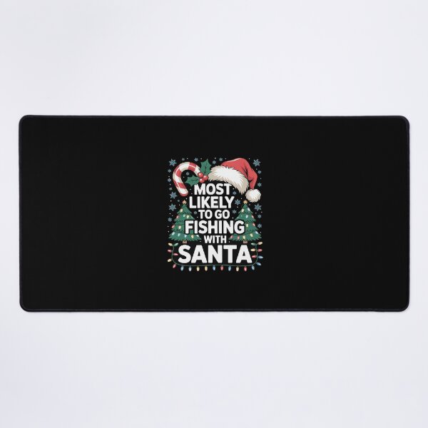 Item preview, Most Likely To Go Fishing With Santa Fishing Christma  designed and sold by SyntaxClaw.