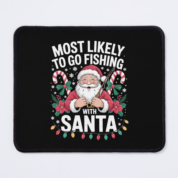 Item preview, Most Likely To Go Fishing With Santa Christmas designed and sold by CombatTask.