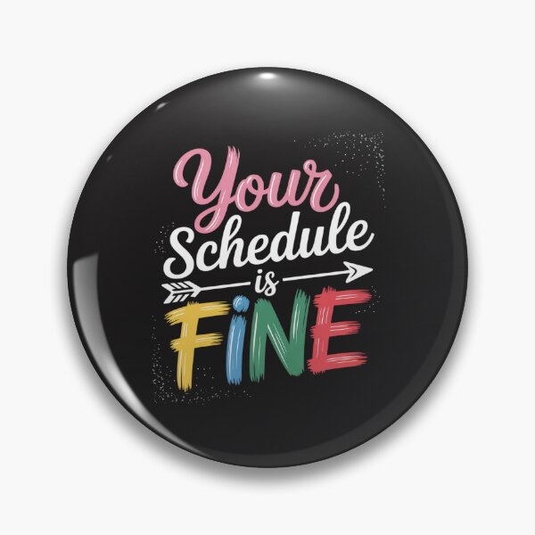 Item preview, Your Schedule is Fine Funny Sarcastic Quote Bold Statement designed and sold by JessicaWalshdf.