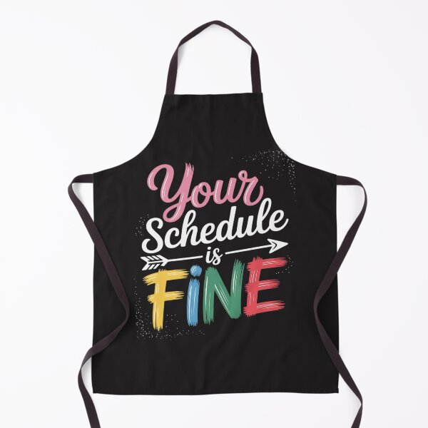 Item preview, Your Schedule is Fine Funny Sarcastic Quote Bold Statement designed and sold by JessicaWalshdf.