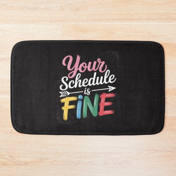 Item preview, Your Schedule is Fine Funny Sarcastic Quote Bold Statement designed and sold by JessicaWalshdf.