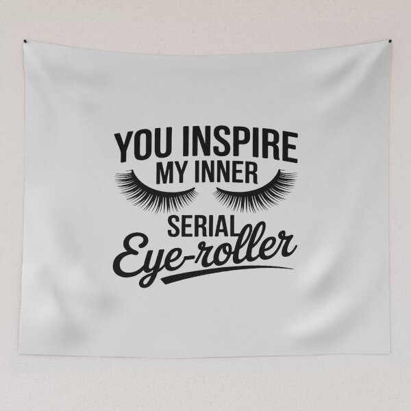 Item preview, funny sayin You Inspire My Inner Serial Eye-Roller eyelashes designed and sold by Voidbinder.