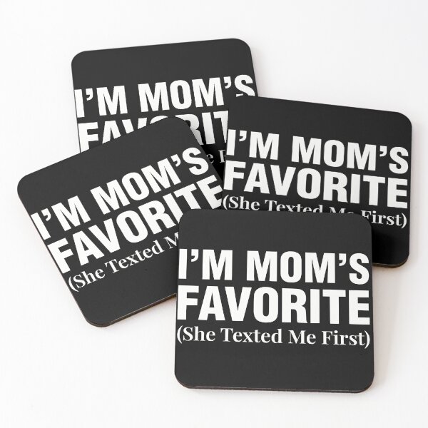 Item preview, I’m Mom’s Favorite. She Texted Me First. designed and sold by Steele-Art.